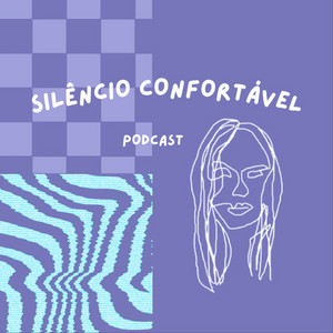 Capa do podcast Silêncio Confortável