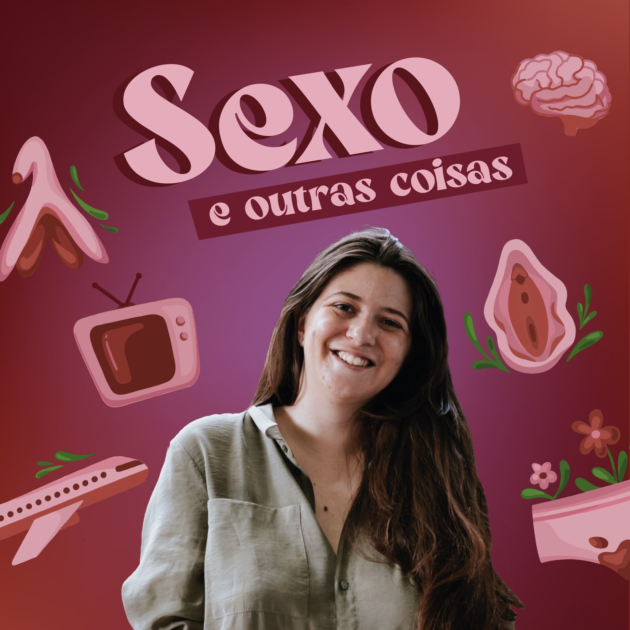 Capa do podcast Sexo e Outras Coisas, com a Mariana a sorrir entre ilustrações de um clítoris, uma vulva, um cérebro, uma televisão, um avião e cuecas menstruais